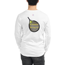 Load image into Gallery viewer, &quot;Racquet&quot; Attitude, Unisex Long Sleeve Tee