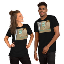 Load image into Gallery viewer, ME WE change makers Unisex T-Shirt