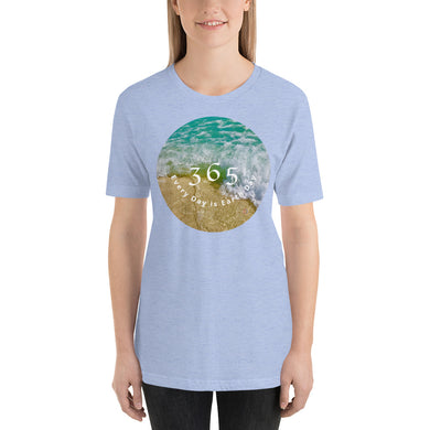 365 Every Day is Earth Day   Short-Sleeve Unisex T-Shirt