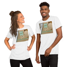 Load image into Gallery viewer, ME WE change makers Unisex T-Shirt