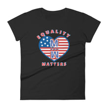 Load image into Gallery viewer, Equality Matters Womens Tee